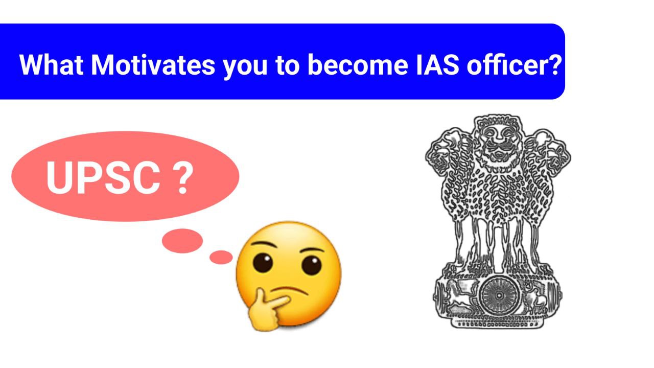 what motivates you to become an IAS officer?