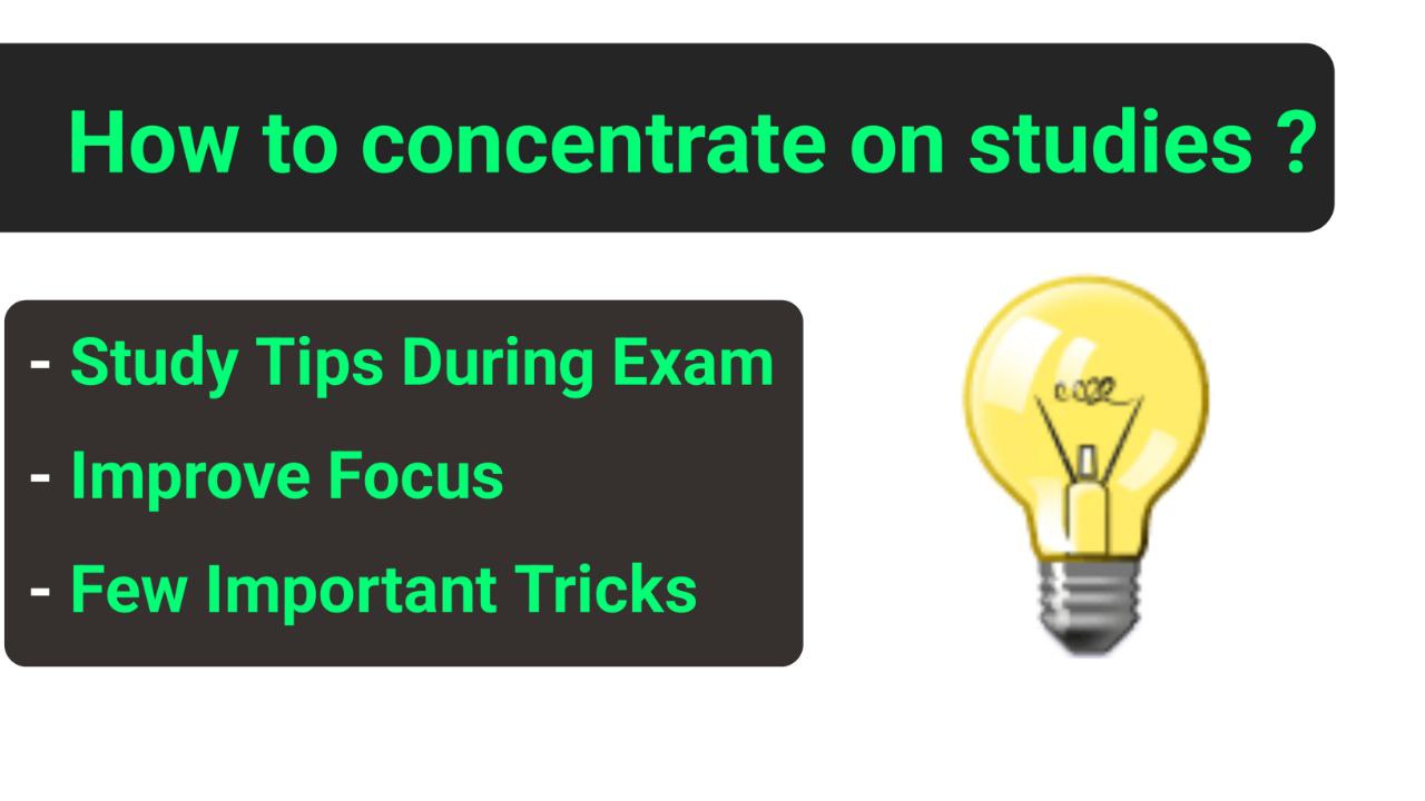 How to concentrate on studies during exam?
